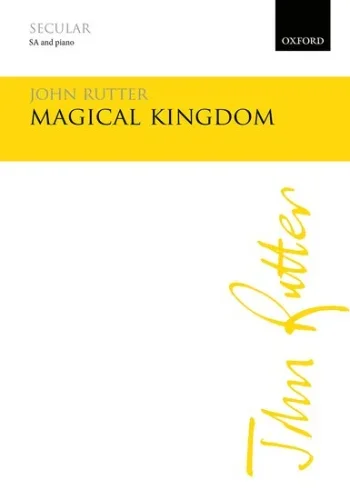 Rutter : Magical Kingsom Vocal: SA & Piano (OUP)