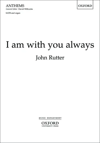 Rutter : Rutter: I am with you always for SATB and organ (OUP) Digital Edition