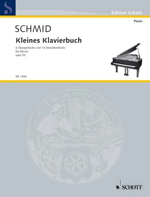 Schmid, Heinrich Kaspar : Schmid, Heinrich Kaspar : Kleines Klavierbuch, 6 Übungsstücke und 14 Charakterstücke – piano – Sc