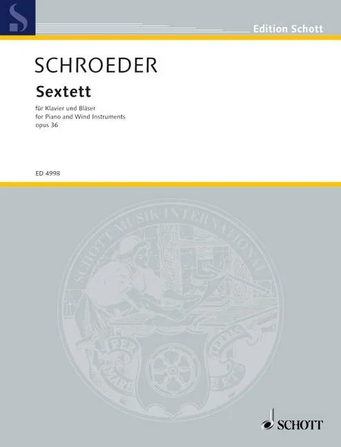 Schroeder, Hermann : Schroeder, Hermann : Sextett, – Piano, Flute, Oboe, Clarinet (A), French Horn and Bassoon – Schott