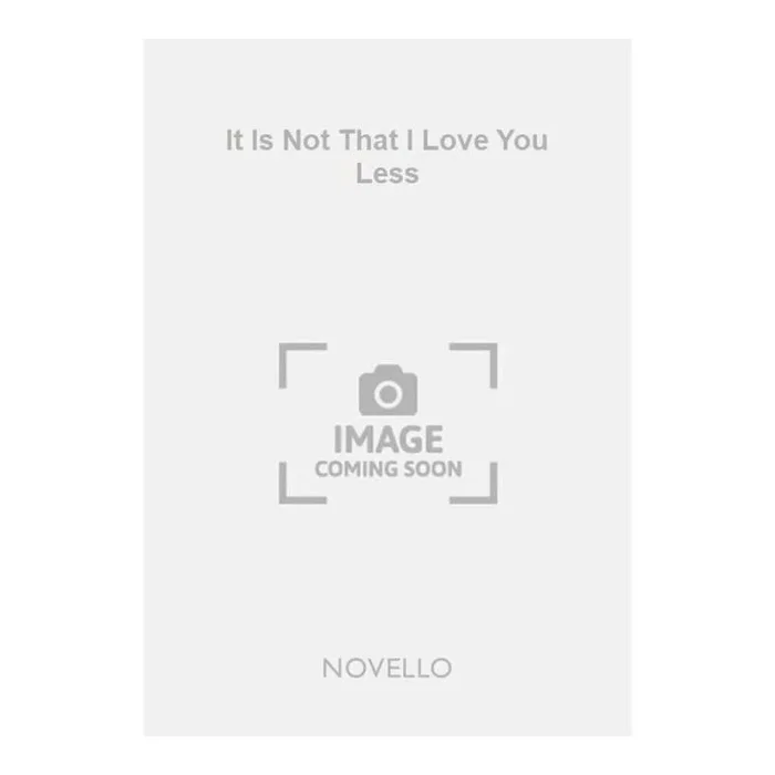 Sewell, F.A. – It Is Not That I Love You Less