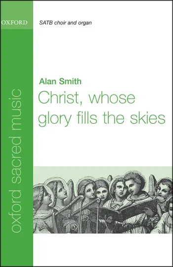 Smith : Smith: Christ, whose glory fills the skies for SATB and organ (OUP) Digital Edition