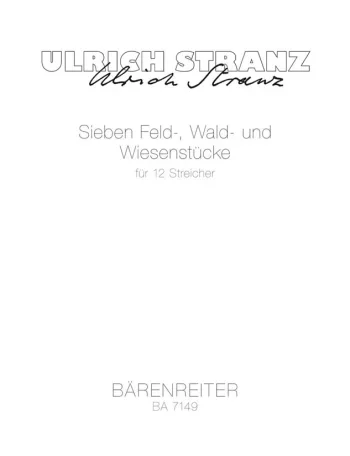 Stranz : Sieben Feld, Wald & Wiensenstucke (1983). : String Ensemble: (Barenreiter)
