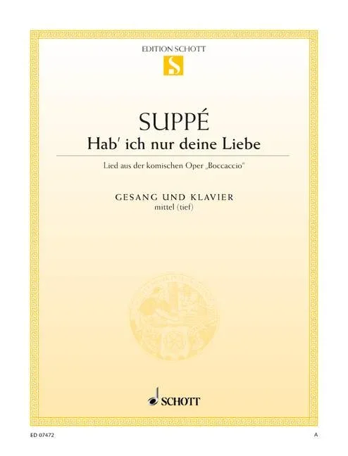 Suppé, Franz von : Suppé, Franz von : Hab’ ich nur deine Liebe, aus “Boccaccio” – medium voice and piano – Schott Digi