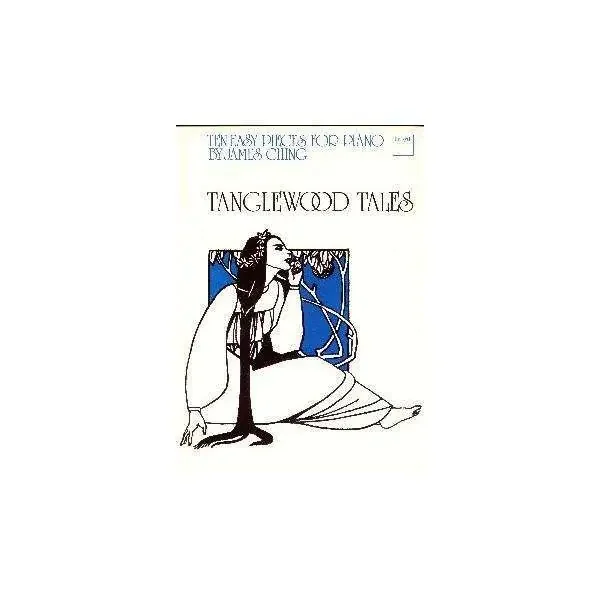 Tanglewood Tales – Ten easy pieces for Piano by James Ching