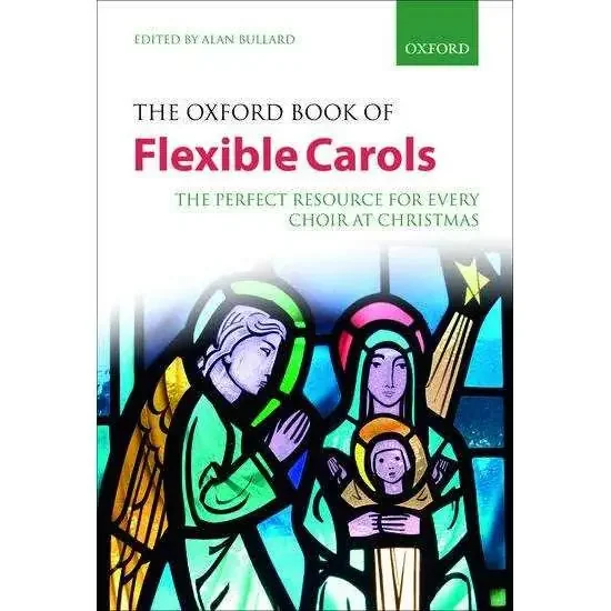 The Oxford Book of Flexible Carols – Edited by Alan Bullard
