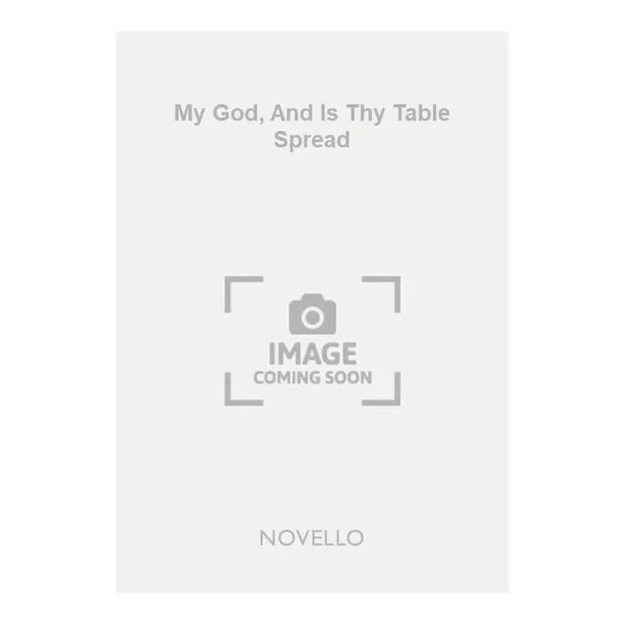 Thiman, Eric – My God, And Is Thy Table Spread