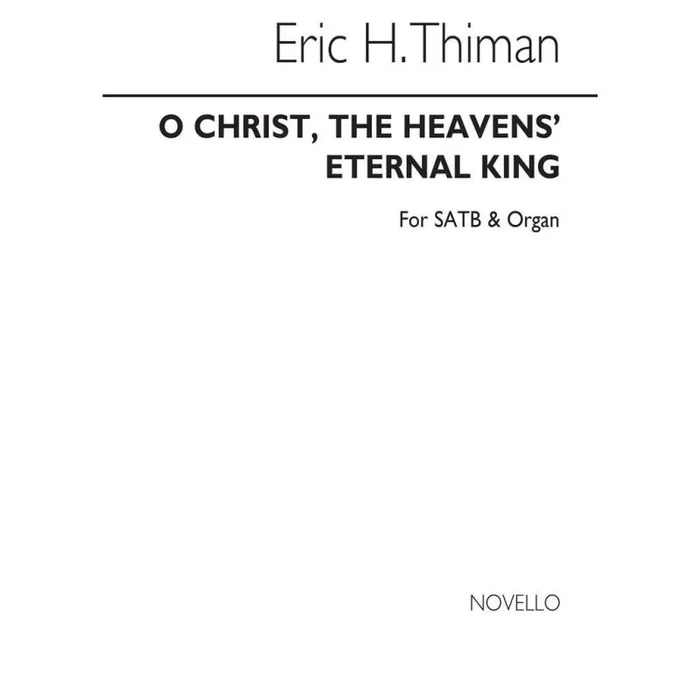 Thiman, Eric – O Christ The Heavens’ Eternal King