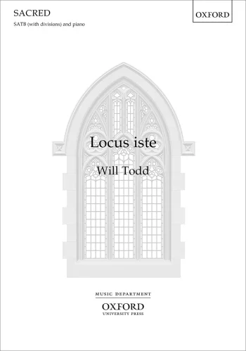 Todd : Todd: Locus Iste: For SATB (with Divisions) Unaccompanied (OUP) Digital Edition
