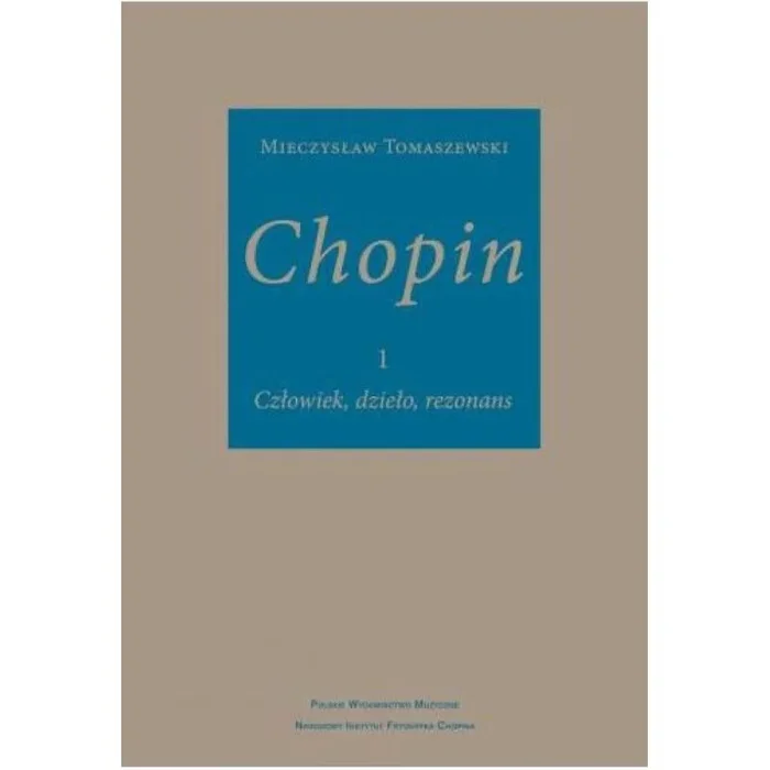 Tomaszewski, Mieczyslaw – Chopin: Man, Work, Resonance (Polish Text)