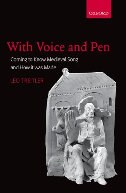 Treitler With Voice and Pen – Coming to Know Medieval Song and How it Was Made