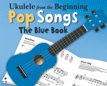 Ukulele From The Beginning Pop Songs The Blue Book