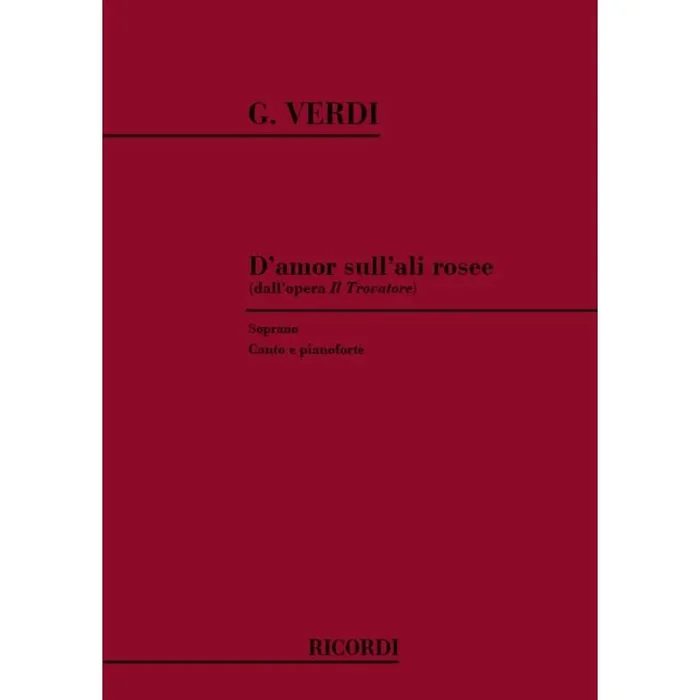 Verdi, Giuseppe – Il Trovatore: D’Amor Sull’Ali Rosee