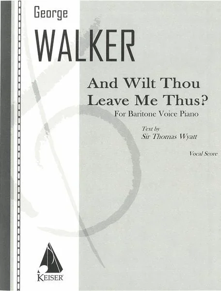 Walker: And Wilt Thou Leave Me Thus?