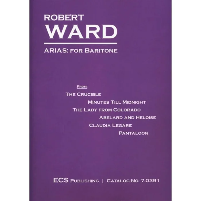 Ward, Robert – Arias for Baritone
