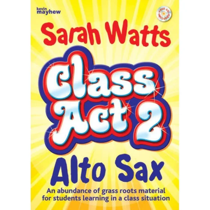 Watts, Sarah – Class Act 2 Alto Sax – Student 10 Pack – 1CD