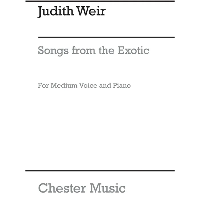 Weir, Judith – Songs From The Exotic