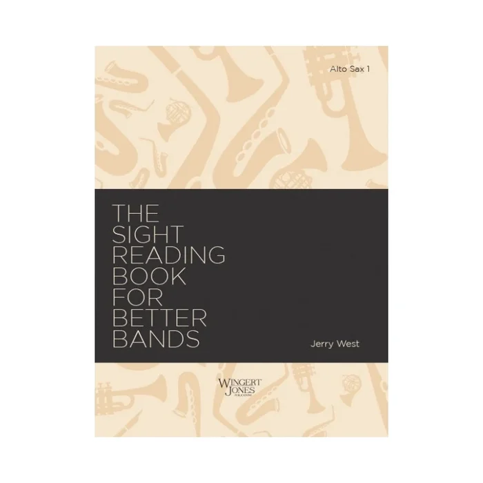 West, Jerry A. – Sight Reading Book for Better Bands – Alto Sax 1
