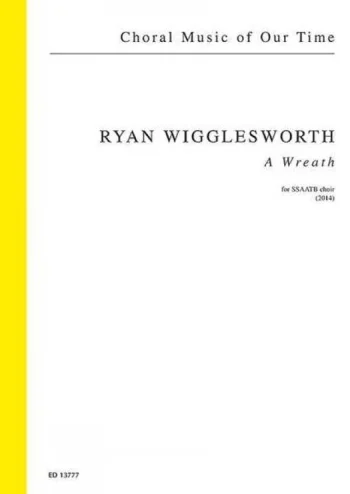 Wigglesworth : A Wreath: mixed choir (SSAATB) (Schott)